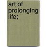 Art Of Prolonging Life; door Sir Erasmus Wilson