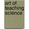 Art Of Teaching Science door Michael Dias
