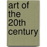 Art Of The 20th Century door Walther F. Ingo