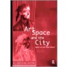 Art, Space and the City door Malcolm Miles