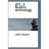 Art; A Ruskin Anthology door Lld John Ruskin