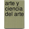 Arte y Ciencia del Arte door Rudolf Steiner