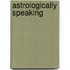 Astrologically Speaking