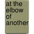 At The Elbow Of Another