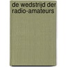 De wedstrijd der radio-amateurs door A.D. Hildebrand