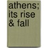 Athens; Its Rise & Fall