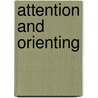 Attention and Orienting door Anthony F. Lang