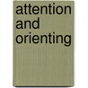 Attention and Orienting by Anthony F. Lang