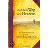 Auf dem Weg des Herzens by John Eldredge