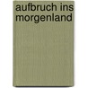 Aufbruch ins Morgenland by Unknown