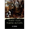 Aunt Ellie Turns Sleuth by Liz Clarke