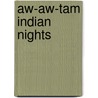 Aw-Aw-Tam Indian Nights by John William Lloyd