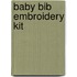 Baby Bib Embroidery Kit