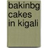 Bakinbg Cakes In Kigali