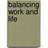 Balancing Work And Life door Onbekend