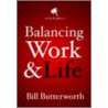 Balancing Work and Life door Bill Butterworth