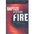 Baptize by Blazing Fire