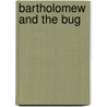 Bartholomew And The Bug by Neal Layton