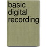 Basic Digital Recording by Paul White