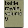 Battle Royale, Volume 9 door Masayuki Taguichi