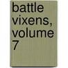 Battle Vixens, Volume 7 door Yuji Shiozaki