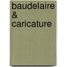 Baudelaire & Caricature door Michele Hannoosh