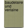 Baudelaire Und Verlaine by Charles Baudelaire