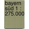 Bayern Süd 1 : 275.000 door Onbekend