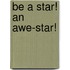 Be A Star! An Awe-Star!