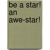 Be A Star! An Awe-Star! door Esther Nduta
