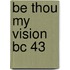 Be Thou My Vision Bc 43