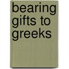 Bearing Gifts To Greeks by Unknown