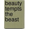 Beauty Tempts The Beast door Leslie Dicken