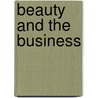 Beauty and the Business by Steven E. House
