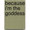 Because I'm The Goddess by Shamneko