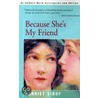 Because She's My Friend by Harriet Sirof