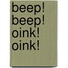 Beep! Beep! Oink! Oink! door Patricia Casey