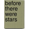 Before There Were Stars door Carol A. Hook PhD
