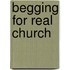 Begging for Real Church