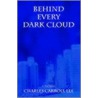 Behind Every Dark Cloud door Charles Carroll Lee