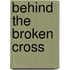 Behind the Broken Cross