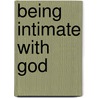 Being Intimate With God door Larry Reese
