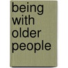 Being With Older People door Glenda Fredman