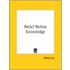 Belief Before Knowledge
