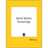 Belief Before Knowledge door Wilfrid Lay