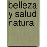 Belleza y Salud Natural door Rojas Rodriguez