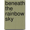 Beneath the Rainbow Sky door Robert Becht