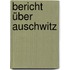 Bericht über Auschwitz