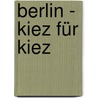 Berlin - Kiez für Kiez door Klaus Scheddel