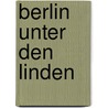 Berlin Unter den Linden door Harald Neckelmann